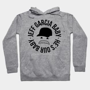 Jeff Garcia Baby He's Our Baby Hoodie